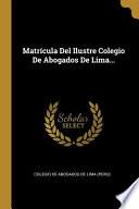 Libro Matrícula del Ilustre Colegio de Abogados de Lima...