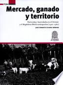 Libro Mercado, ganado y territorio: