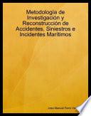 Libro Metodología de Investigación y Reconstrucción de Accidentes, Siniestros e Incidentes Marítimos