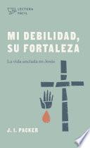 Libro Mi debilidad, Su fortaleza