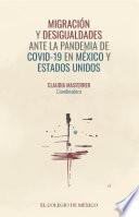 Libro Migración y desigualdades ante la pandemia de covid-19 en México y Estados Unidos