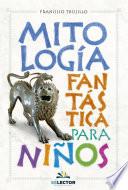 Libro Mitología fantástica para niños