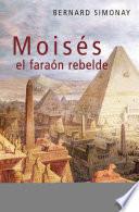 Libro Moisés, el faraón rebelde