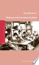 Libro Mujeres, entre la casa y la plaza