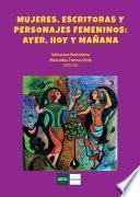 Libro Mujeres, Escritoras y Personajes Femeninos: ayer, hoy y mañana