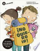 Libro ¡no Quiero Ir!