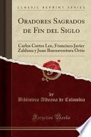 Libro Oradores Sagrados de Fin del Siglo: Carlos Cortes Lee, Francisco Javier Zalduua Y Juan Buenaventura Ortiz (Classic Reprint)