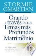 Libro Orando a través de los temas más profundos del matrimonio