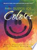 Libro Para Gustos Los Colores: Relatos Para Una Adolescencia Mas Feliz