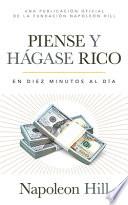 Libro Piense Y Hágase Rico (Think and Grow Rich): En Diez Minutos Al Día (in Ten Minutes a Day)
