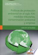 Libro Políticas de protección ambiental en el siglo XXI: medidas tributarias, contaminación ambiental y empresa