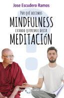 Libro ¿Por qué decimos Mindfulness cuando queremos decir Meditación?