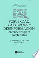 Libro Posverdad, fake news y desinformación: entenderlas para combatirlas