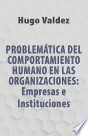 Libro Problemática Del Comportamiento Humano En Las Organizaciones: Empresas e Instituciones