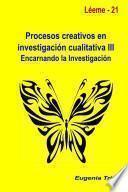 Libro Procesos creativos en investigaci—n cualitativa III. Encarnando la investigaci—n