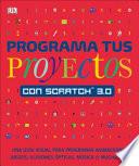 Libro Programa Tus Proyectos Con Scratch 3.0: Una Guía Visual Para Programar Animaciones, Juegos, Ilusiones Ópticas, Música