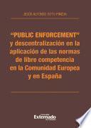 Libro Public enforcement y descentralización en la aplicación de las normas de libre competencia en la Comunidad Europea y en España