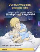 Libro Que duermas bien, pequeño lobo – שלאָף געזונט, קליין וועלוול – ‎Shlof gezunt, kleyn velvl (español – yidis)