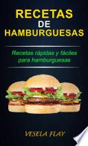 Libro Recetas de Hamburguesas; Recetas rápidas y fáciles para hamburguesas