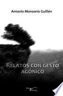 Libro Relatos con gesto agónico