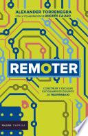 Libro Remoter. Cómo construir y escalar equipos remotos exitosamente