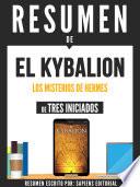 Libro Resumen De El Kybalion: Los Misterios De Hermes - De Tres Iniciados