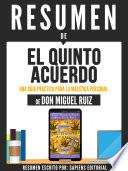 Libro Resumen De El Quinto Acuerdo: Una Guia Practica Para Para La Maestria Personal - De Don Miguel Ruiz