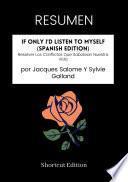 Libro RESUMEN - If Only I'd Listen To Myself (Spanish Edition): Resolver Los Conflictos Que Sabotean Nuestra Vida por Jacques Salome Y Sylvie Galland