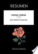 Libro RESUMEN - Michael Jordan: La vida por Roland Lazenby