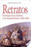 Libro Retratos. El tiempo de las reformas y los descubrimientos (1400-1600)