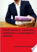 Libro Retribuciones salariales, cotización y recaudación social. UF0343. Ed. 2023.