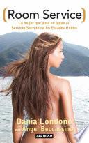 Libro Room Service. La mujer que puso en jaque al Servicio Secreto de los Estados Unidos