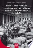 Libro Salarios, vida cotidiana y condiciones de vida en Bogotá durante la primera mitad del siglo XX