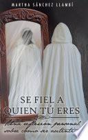 Libro SE FIEL A QUIEN TÚ ERES