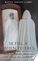 Libro Se Fiel A Quien Tu Eres