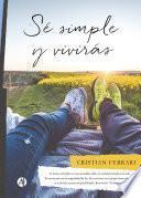 Libro Sé simple y vivirás