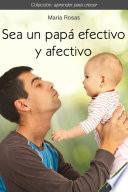 Libro Sea un papá efectivo y afectivo