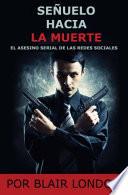 Libro Señuelo Hacia la Muerte El Asesino de las Redes Sociales