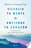 Libro Silencia tu mente, enciende tu corazón