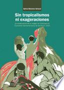 Libro Sin tropicalismos ni exageraciones: la construcción de la imagen de Chile para la Exposición Iberoamericana de Sevilla de 1929