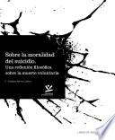 Libro Sobre la moralidad del suicidio : Una reflexión filosófica sobre la muerte voluntaria