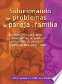 Libro Solucionando Los Problemas de Pareja Y Familia