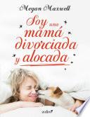 Libro Soy una mamá divorciada y alocada