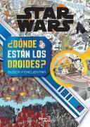 Libro Star Wars. ¿Dónde están los droides?