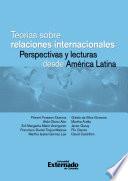 Libro Teorías sobre relaciones internacionales. Perspectivas y lecturas desde América latina