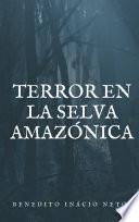 Libro Terror en la selva Amazónica