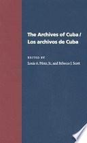 Libro The Archives of Cuba/Los Archivos De Cuba
