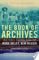 Libro The Book of Archives and Other Stories from the Mora Valley, New Mexico
