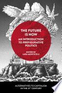 Libro The Future Is Now: An Introduction to Prefigurative Politics