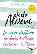Libro Todo Alexia (Pack: Los secretos de Alexia | Las dudas de Alexia | La elección de Alexia)